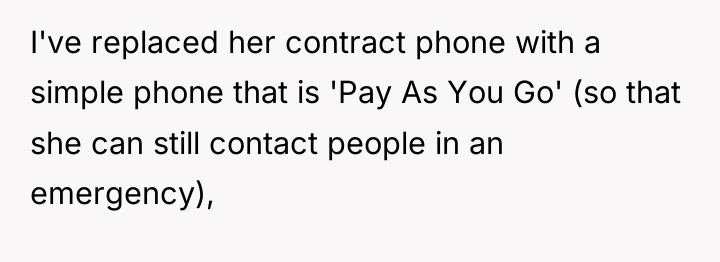 I've replaced her contract phone with a simple phone that...