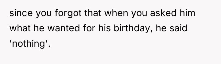 since you forgot that when you asked him what he...