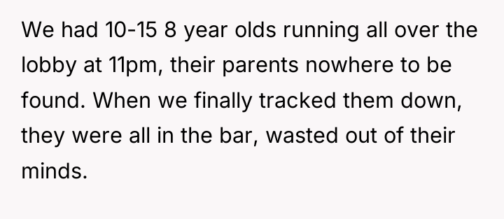 We had 10-15 8 year olds running all over the...