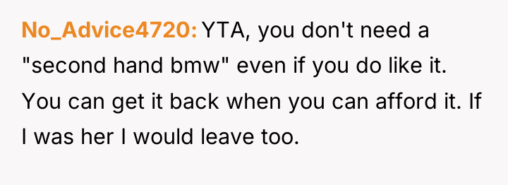 No_Advice4720 YTA, you don't need a "second hand bmw" even...