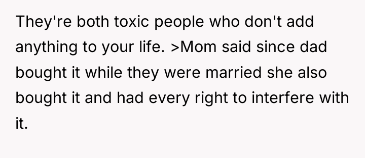 They're both toxic people who don't add anything to your...