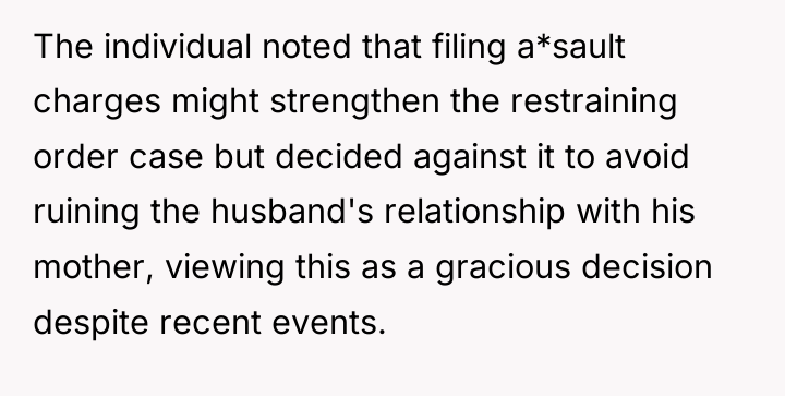 The individual noted that filing a*sault charges might strengthen the...