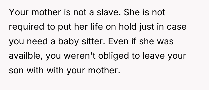 Your mother is not a slave. She is not required...