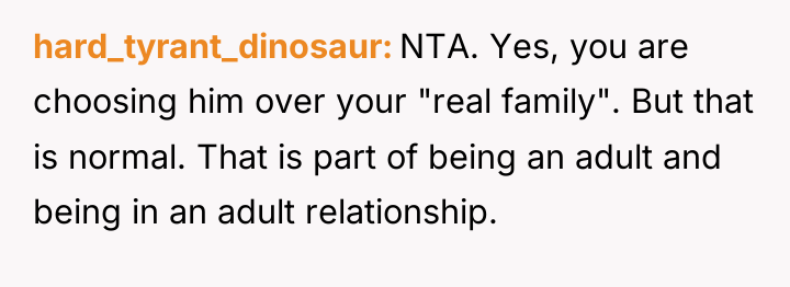 hard_tyrant_dinosaur NTA. Yes, you are choosing him over your "real...