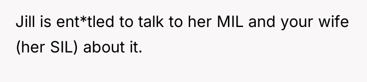 Jill is ent*tled to talk to her MIL and your...