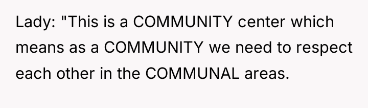 Lady: "This is a COMMUNITY center which means as a...