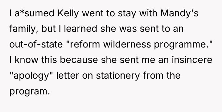 I a*sumed Kelly went to stay with Mandy's family, but...