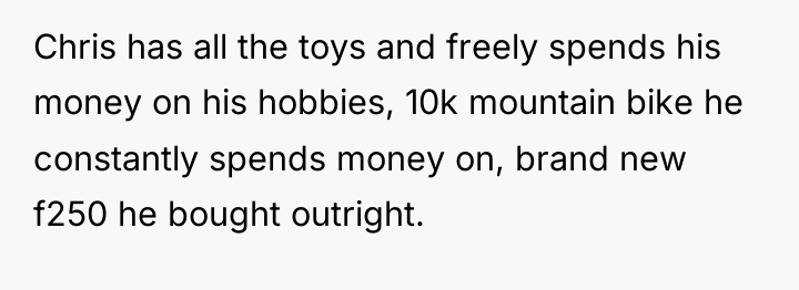 Chris has all the toys and freely spends his money...