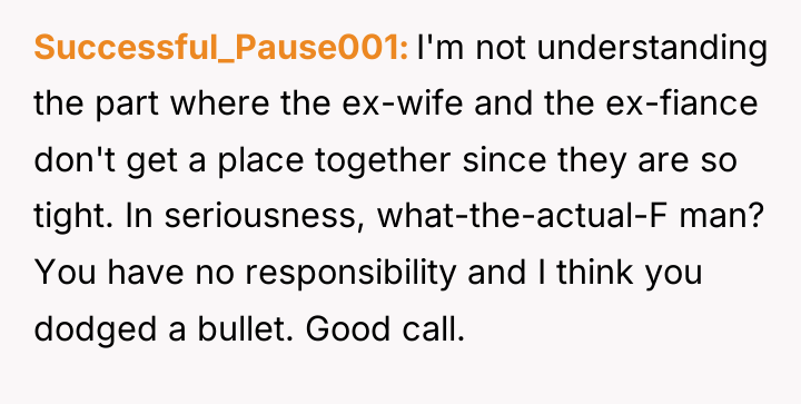 Successful_Pause001 I'm not understanding the part where the ex-wife and...