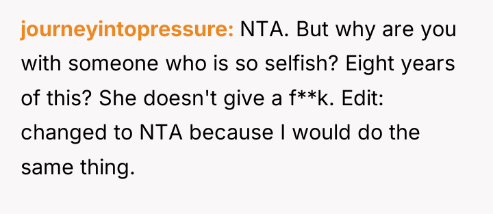journeyintopressure NTA. But why are you with someone who is...