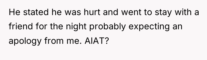 He stated he was hurt and went to stay with...