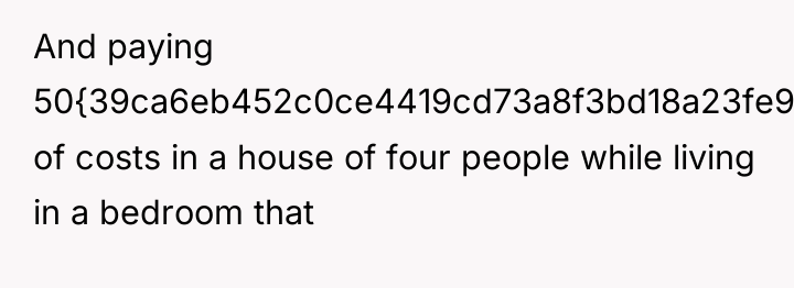 And paying 50{39ca6eb452c0ce4419cd73a8f3bd18a23fe95ab4febb092bc2ab1b542eeea82f} of costs in a house of four...