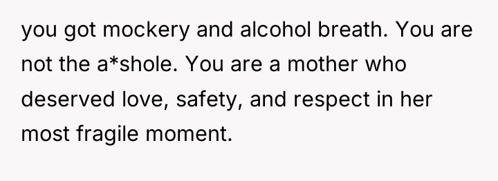you got mockery and alcohol breath. You are not the...