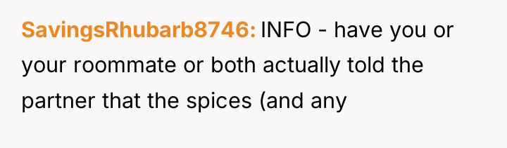 SavingsRhubarb8746 INFO - have you or your roommate or both...