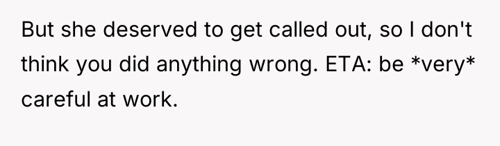 But she deserved to get called out, so I don't...
