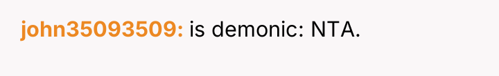 john35093509 is demonic: NTA.