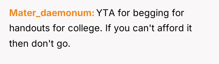 Mater_daemonum YTA for begging for handouts for college. If you...