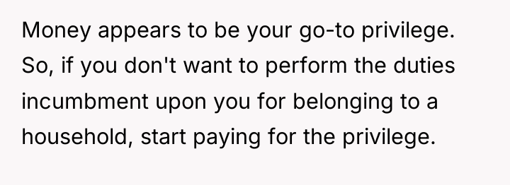 Money appears to be your go-to privilege. So, if you...