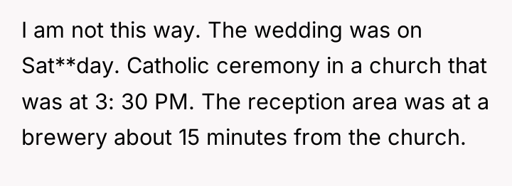 I am not this way. The wedding was on Sat**day....