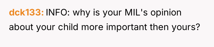 dck133 INFO: why is your MIL's opinion about your child...
