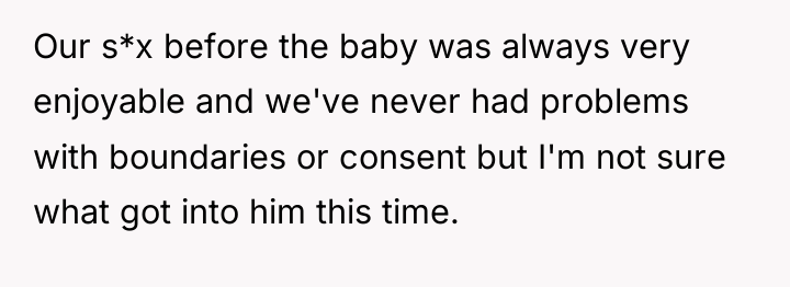 Our s*x before the baby was always very enjoyable and...