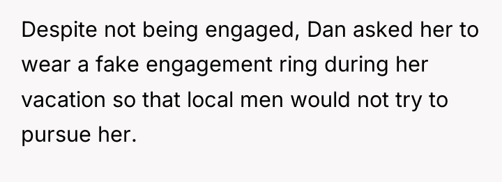 Despite not being engaged, Dan asked her to wear a...