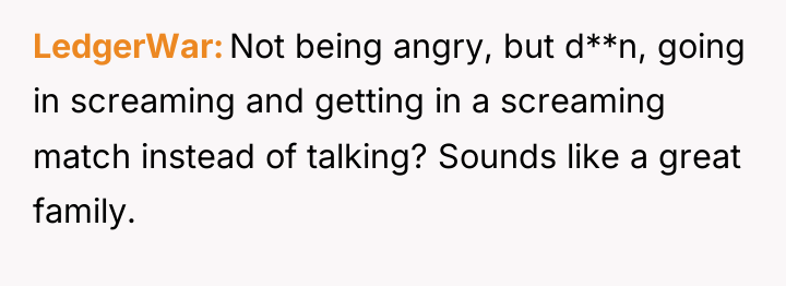 LedgerWar Not being angry, but d**n, going in screaming and...