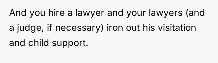 And you hire a lawyer and your lawyers (and a...
