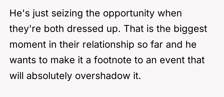 He's just seizing the opportunity when they're both dressed up....