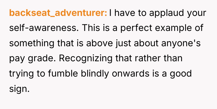 backseat_adventurer I have to applaud your self-awareness. This is a...