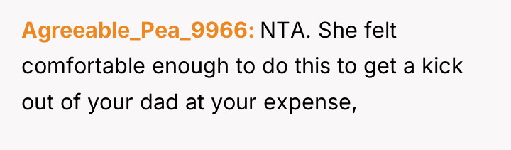 Agreeable_Pea_9966 NTA. She felt comfortable enough to do this to...