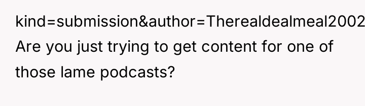 kind=submission&author=Therealdealmeal2002&size=100 Are you just trying to get content for one...