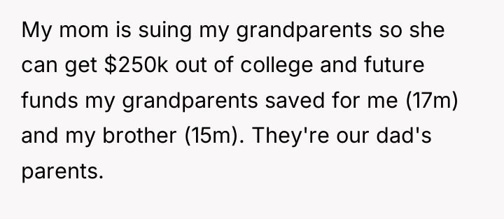 My mom is suing my grandparents so she can get...