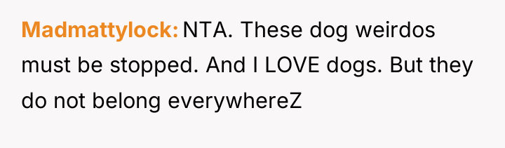 Madmattylock NTA. These dog weirdos must be stopped. And I...