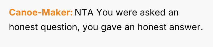 Canoe-Maker NTA You were asked an honest question, you gave...