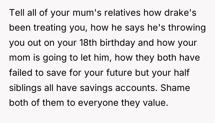 Tell all of your mum's relatives how drake's been treating...