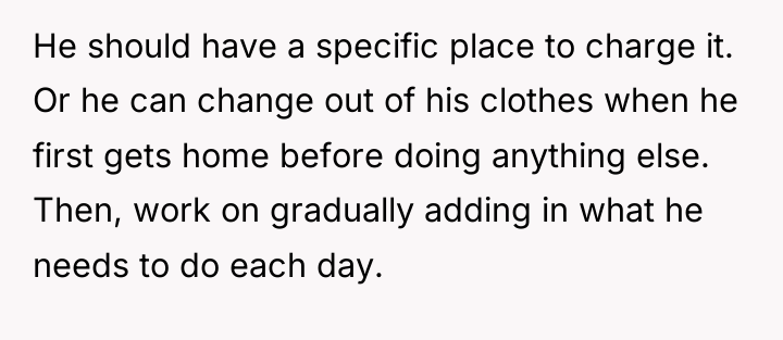 He should have a specific place to charge it. Or...