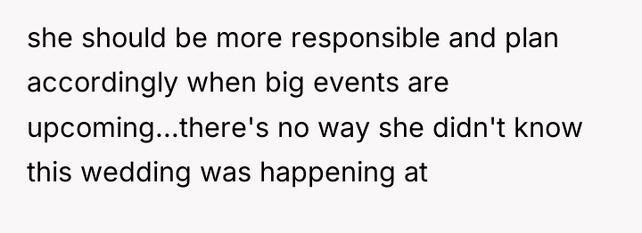 she should be more responsible and plan accordingly when big...