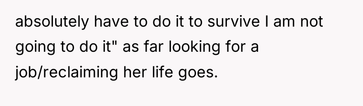 absolutely have to do it to survive I am not...