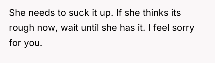 She needs to suck it up. If she thinks its...