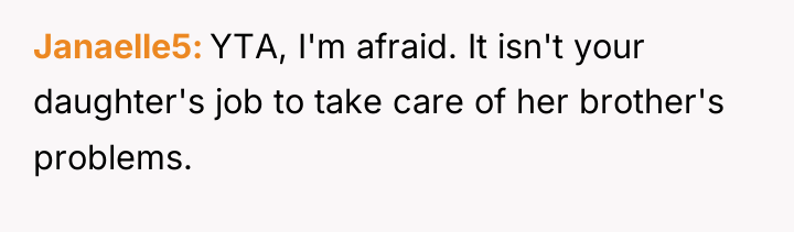 Janaelle5 YTA, I'm afraid. It isn't your daughter's job to...