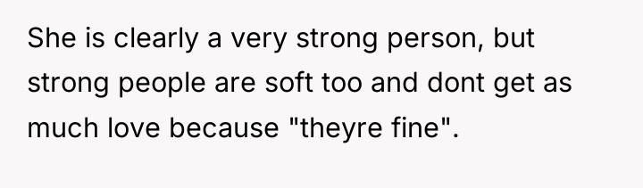 She is clearly a very strong person, but strong people...
