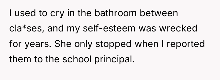 I used to cry in the bathroom between cla*ses, and...