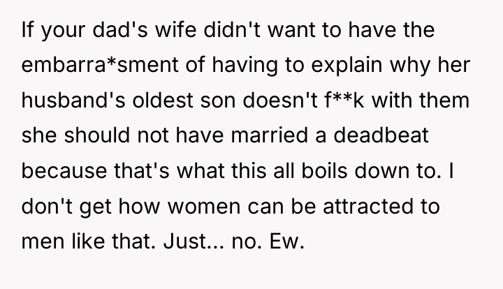 If your dad's wife didn't want to have the embarra*sment...