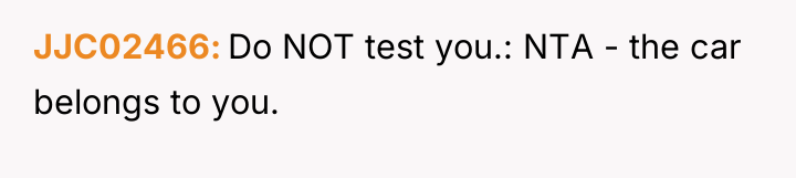 JJC02466 Do NOT test you.: NTA - the car belongs...