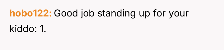 hobo122 Good job standing up for your kiddo: 1.