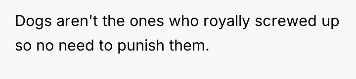Dogs aren't the ones who royally screwed up so no...