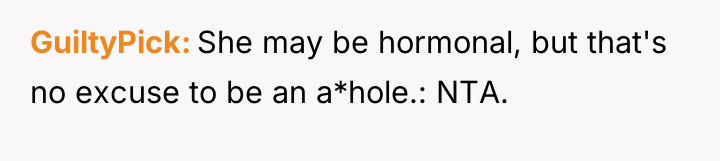 GuiltyPick She may be hormonal, but that's no excuse to...
