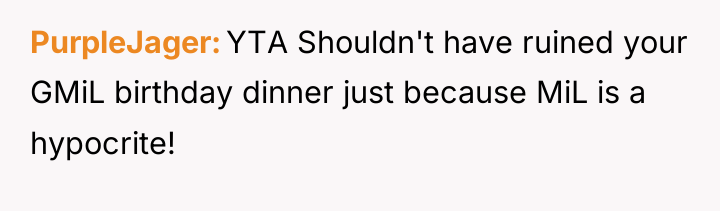 PurpleJager YTA Shouldn't have ruined your GMiL birthday dinner just...