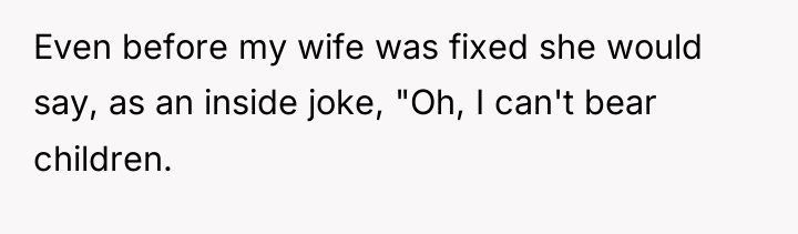 Even before my wife was fixed she would say, as...
